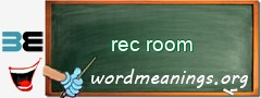 WordMeaning blackboard for rec room